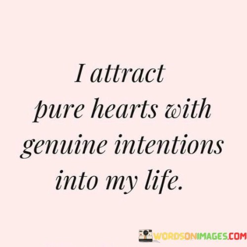 I-Attract-Pure-Hearts-With-Genuine-Intentions-Quotes.jpeg