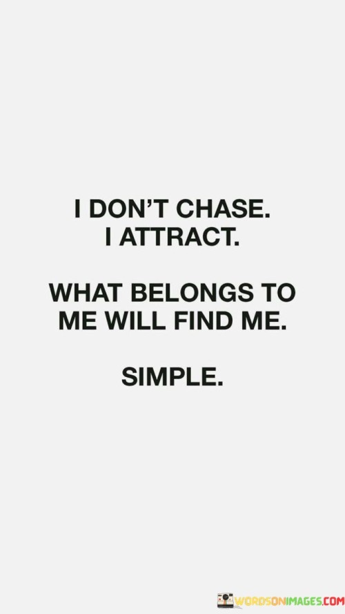 I-Dont-Chase-I-Attract-What-Belongs-To-Me-Will-Quotes.jpeg