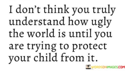 I-Dont-Think-You-Truly-Understand-How-Ugly-Quotes.jpeg