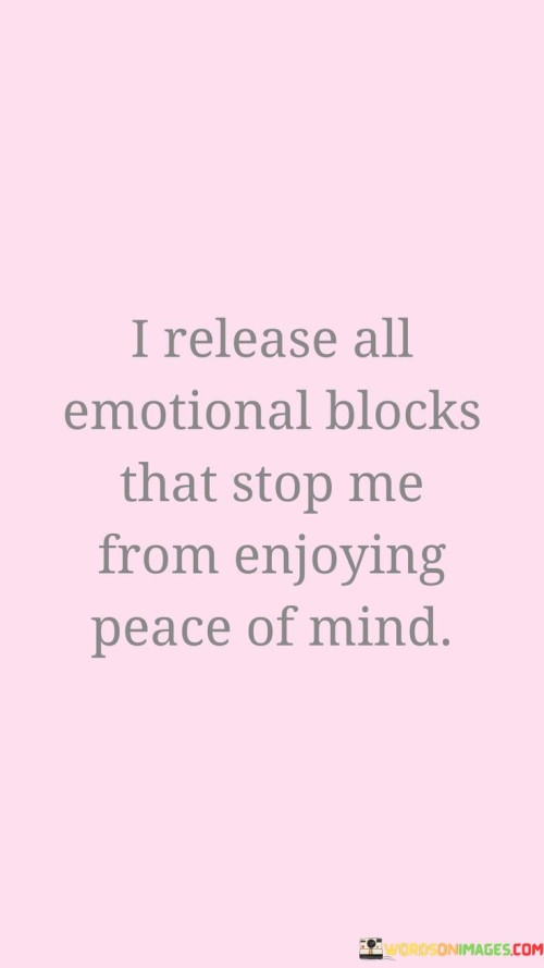 I Release All Emotional Blocks That Stop Me From Quotes