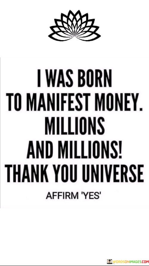 I-Was-Born-To-Manifest-Money-Millions-And-Millions-Quotes.jpeg