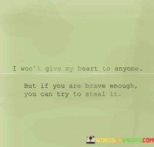 I-Wont-Give-My-Heart-To-Anyone-But-If-You-Are-Brave-Quotes.jpeg