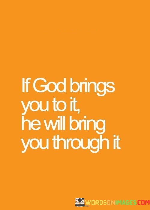 If-God-Brings-You-To-It-He-Will-Bring-You-Though-Quotes.jpeg