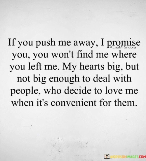 If-You-Push-Me-Away-I-Promise-You-You-Wont-Find-Quotes.jpeg