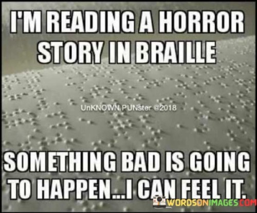 Im-Reading-A-Horror-Story-In-Braille-Quotes.jpeg