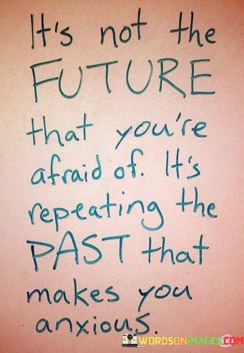 Its-Not-The-Future-That-Youre-Afraid-Of-Its-Quotes.jpeg