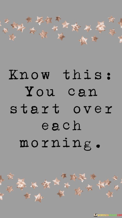 Know-This-You-Can-Start-Over-Each-Morning-Quotes.jpeg