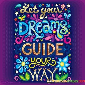 Let-Your-Dreams-Guide-Your-Way-Quotes.jpeg