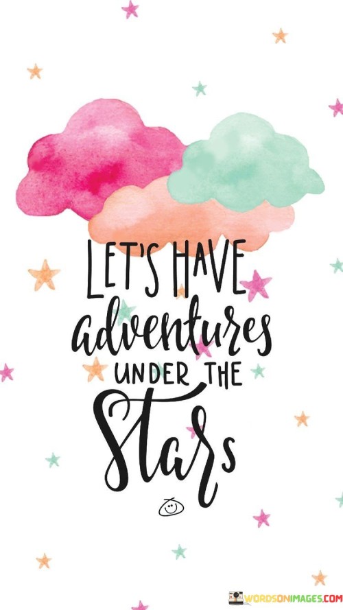 Lets-Have-Adventures-Under-The-Stars-Quotes.jpeg