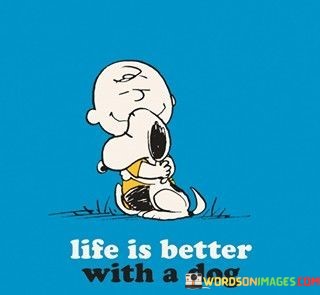 Life-Is-Better-With-A-Dog-Quotes.jpeg