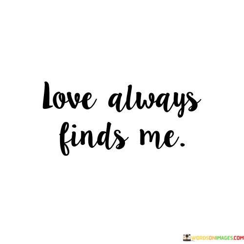 Love-Always-Finds-Me-Quotes.jpeg
