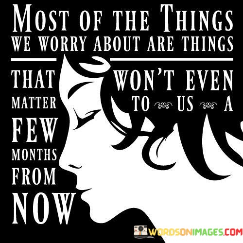 Most-Of-The-Things-We-Worry-About-Are-Things-That-Quotes.jpeg