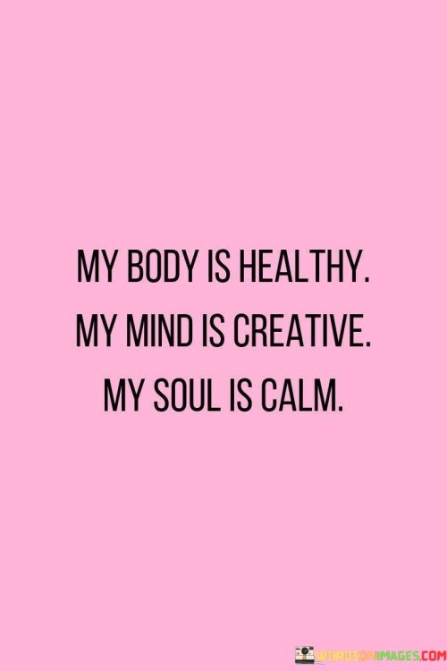 My Body Is Healthy My Mind Is Crreative My Soul Quotes