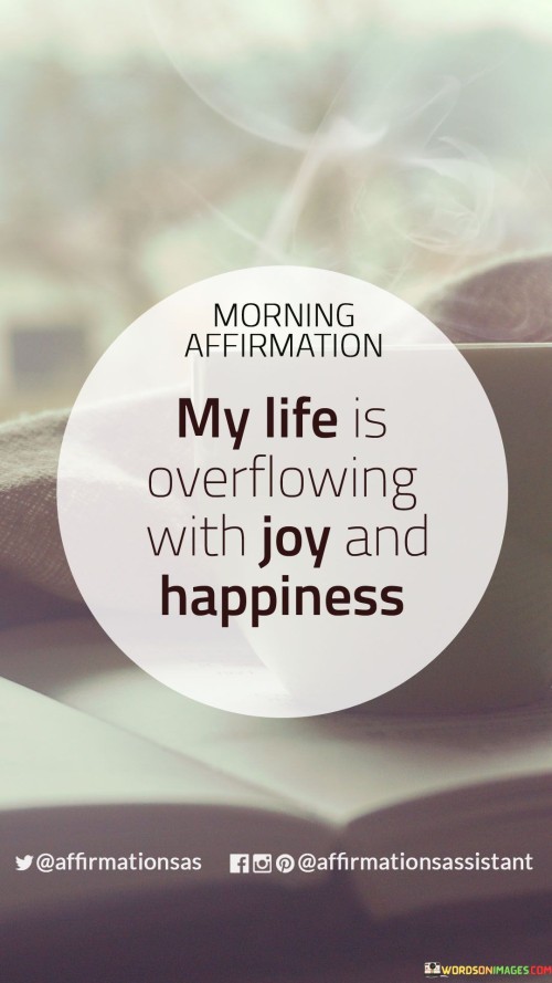 My-Life-Is-Overflowing-With-Joy-And-Happiness-Quotes.jpeg