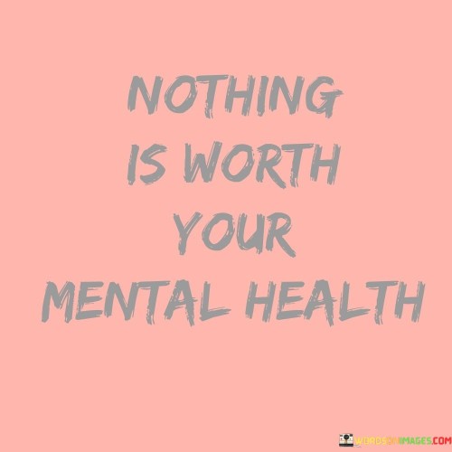 Nothing-Is-Worth-Your-Mental-Health-Quotes.jpeg