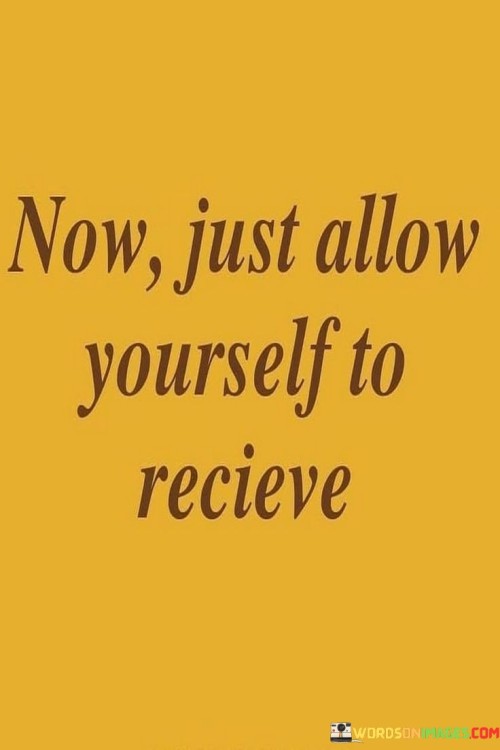 Now-Just-Allow-Yourself-To-Recieve-Quotes.jpeg