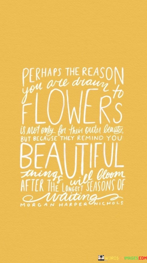 Perhaps-The-Reason-You-Are-Dream-To-Flowers-Quotes.jpeg