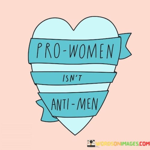 Pro Women Isn't Anti Men Quotes