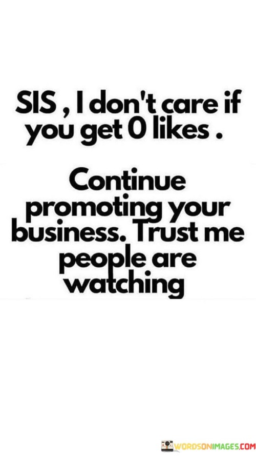 Sis-I-Dont-Care-If-You-Get-0-Likes-Continue-Quotes.jpeg