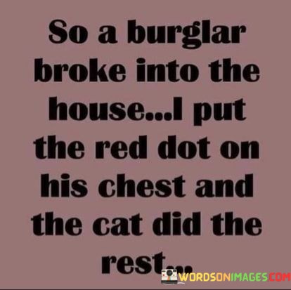 So-A-Burglar-Broke-Into-The-House-L-Put-The-Red-Quotes.jpeg
