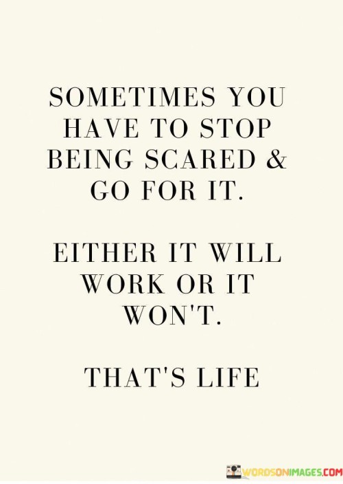Sometimes-You-Have-To-Stop-Being-Scared-And-Go-For-It-Quotes.jpeg