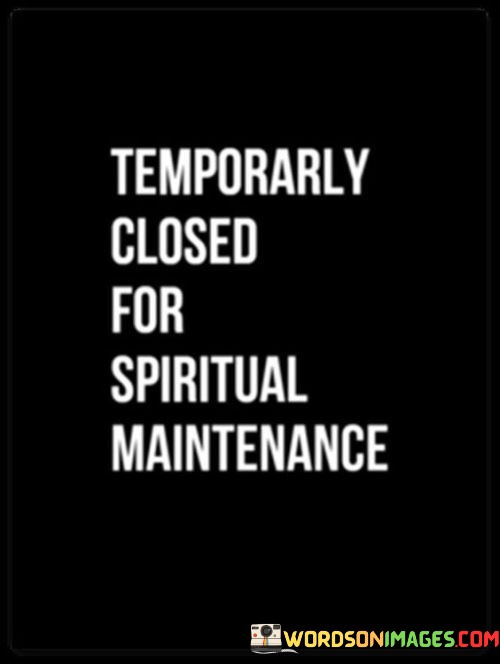 Temporarly-Closed-For-Spiritual-Maintenance-Quotes.jpeg