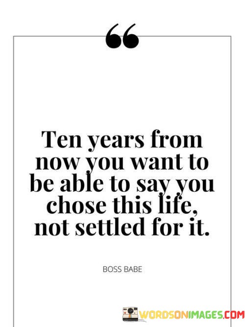 Ten-Years-From-Now-You-Want-To-Be-Able-Quotes.jpeg