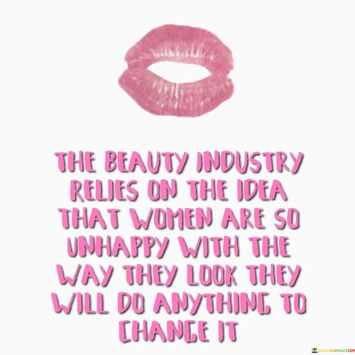 The-Beauty-Industry-Relies-On-The-Idea-That-Women-Quotes.jpeg