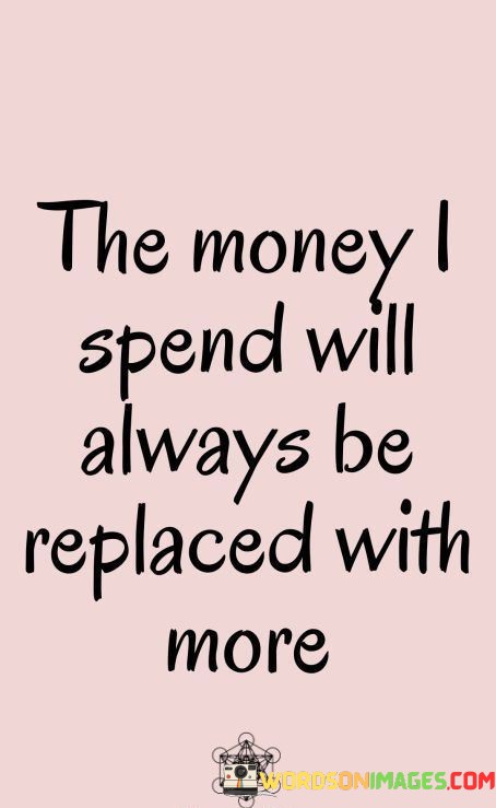 The-Money-I-Spend-Will-Always-Be-Replaced-With-Quotes.jpeg