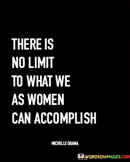 There-Is-No-Limit-To-What-We-As-Women-Can-Accomplish-Quotes.jpeg