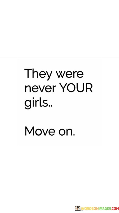 They-Were-Never-Your-Girls-Move-On-Quotes.jpeg