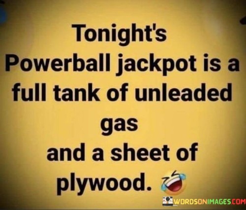 Tonights-Powerball-Jackpot-Is-A-Full-Tank-Of-Unleaded-Quotes.jpeg
