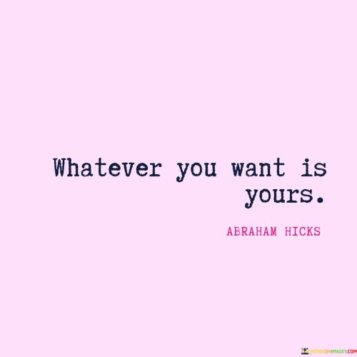 Whatever-You-Want-Is-Yours-Quotes.jpeg