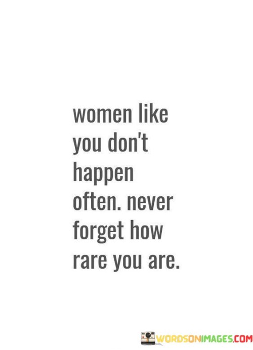 Women-Like-You-Dont-Happen-Often-Never-Forget-Quotes.jpeg