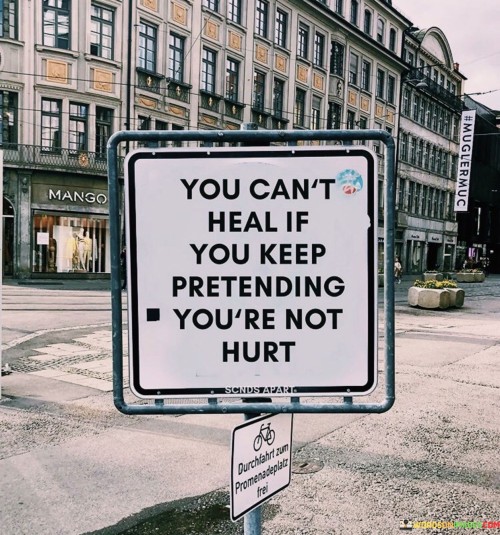 You-Cant-Heal-If-Prentending-Youre-Not-Hurt-Quotes.jpeg