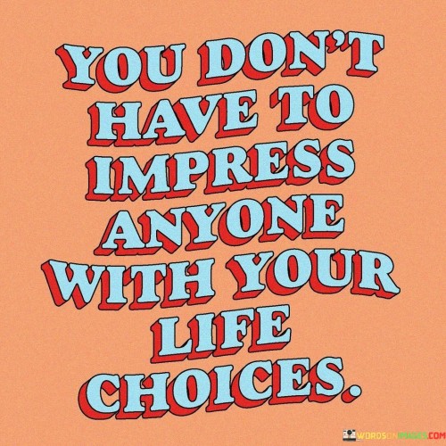 You-Dont-Have-To-Impress-Anyone-With-Your-Quotes.jpeg