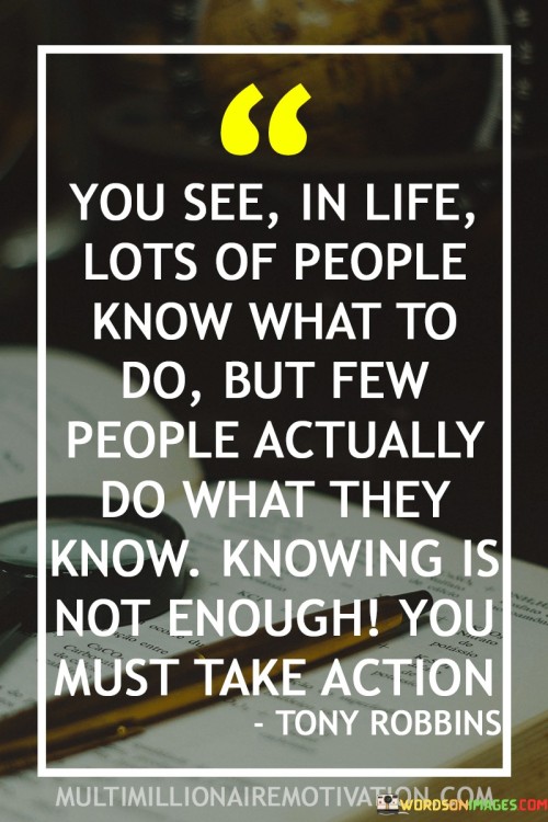 You-See-In-Life-Lots-Of-People-Know-Want-To-Do-Quotes.jpeg