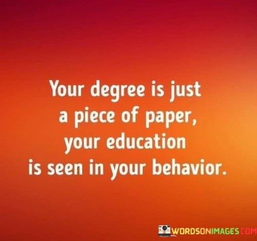 Your-Degree-Is-Just-Of-Paper-Your-Education-Is-Seen-Quotes.jpeg