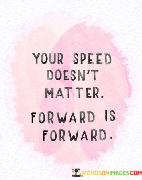 Your-Speed-Doesnt-Matter-Forward-Is-Forward-Quotes.jpeg