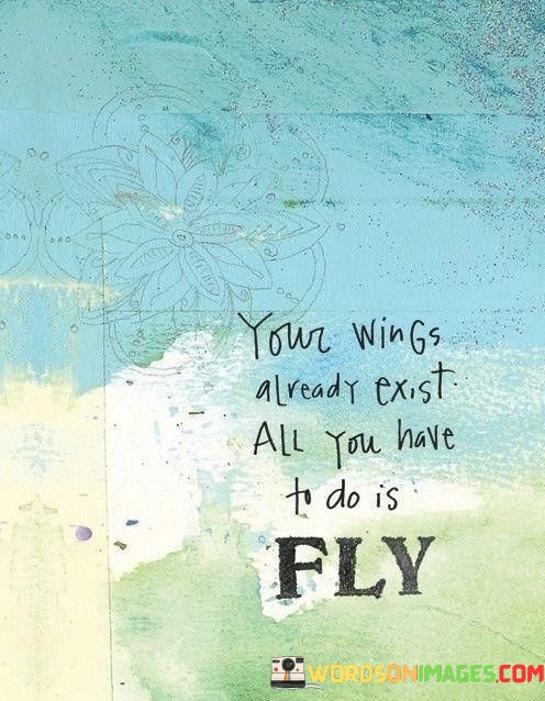 Your-Wings-Already-Exist-All-You-Have-To-Do-Fly-Quotes.jpeg