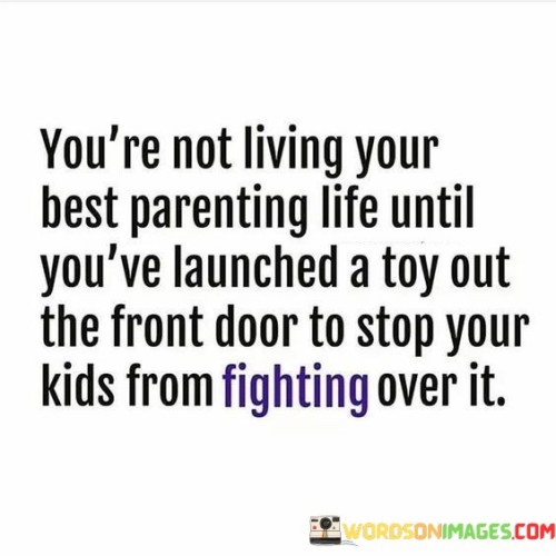Youre-Not-Living-Your-Best-Parenting-Life-Until-Quotes.jpeg
