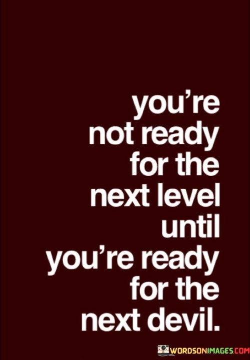 Youre-Not-Ready-For-The-Next-Level-Until-Youre-Quotes.jpeg