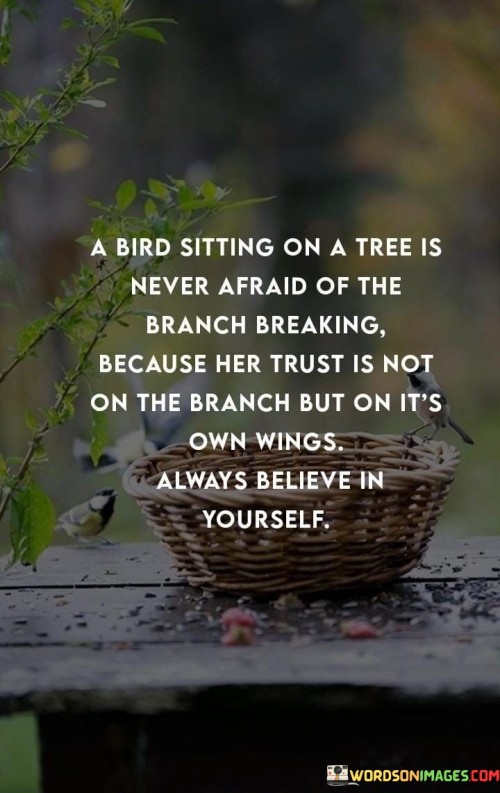 A-Bird-Sitting-On-A-Tree-Is-Never-Afraid-Quotes.jpeg