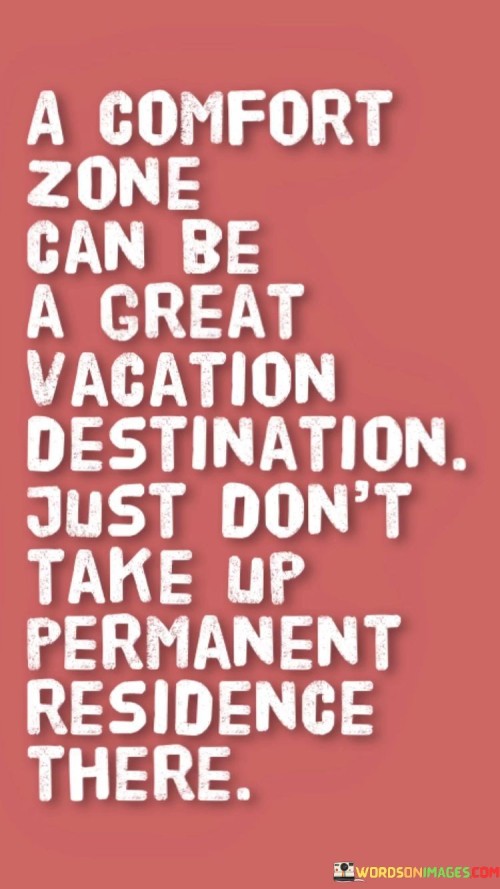A-Comfort-Zone-Can-Be-A-Great-Vacation-Destination-Quotes.jpeg