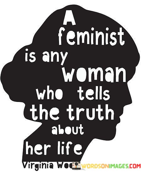 A-Feminist-Is-Any-Woman-Who-Tells-The-Truth-Quotes.jpeg