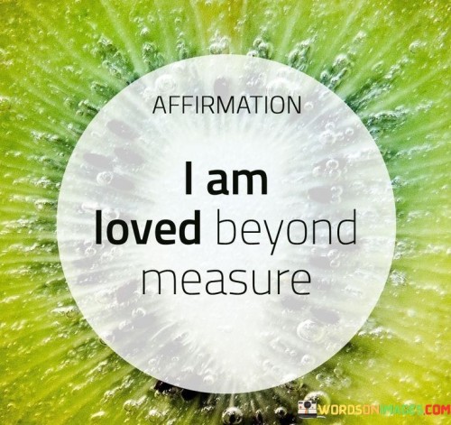 Affirmation-I-Am-Loved-Beyond-Measure-Quotes.jpeg