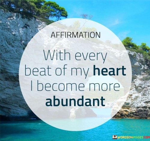 Affirmation-With-Every-Beat-Of-My-Heart-I-Become-More-Abudnat-Quotes.jpeg