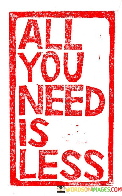 All-You-Need-Is-Less-Quotes.jpeg