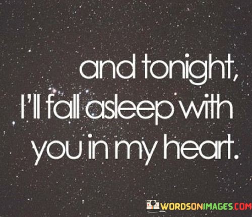 And-Tonight-Ill-Fall-Asleep-With-You-In-My-Heart-Quotes.jpeg