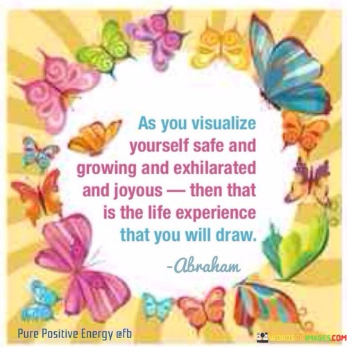 As-You-Visualize-Yourself-Safe-And-Growing-Quotes.jpeg